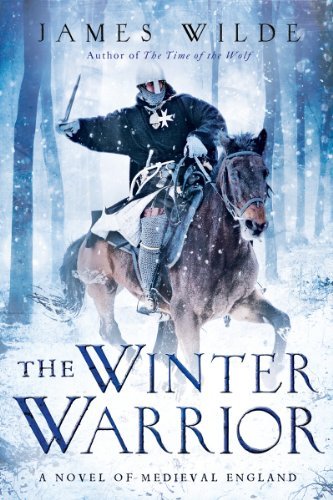 James Wilde/The Winter Warrior@ A Novel of Medieval England